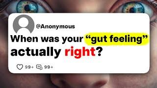 When was your "gut feeling" actually right?