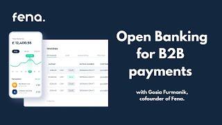 Open banking for B2B payments - presented by Fena's cofounder Gosia Furmanik