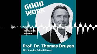 "Zukunftspsychologie heisst, aus der Zukunft zu lernen" mit Zukunftsforscher Prof. Dr. Thomas Druyen