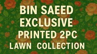 BIN SAEED | Exclusive Printed 2PC Lawn Collection Is Here !