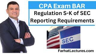 Regulation S-K of SEC Reporting Requirements.  CPA Exam BAR