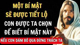 CON ĐƯỢC CHỌN ĐỂ BIẾT BÍ MẬT NÀY ~ Thông Điệp Từ Chúa