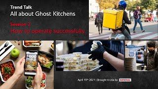 Trend Talk All about Ghost Kitchens Session 2: How to operate successfully