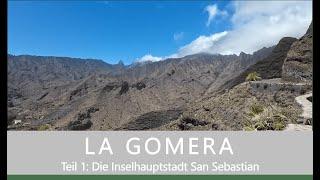 LA GOMERA Teil 1 Die Inselhauptstadt San Sebastian