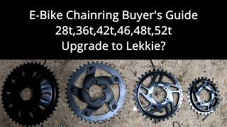 E-bike Chainring Buyers Guide: Which size is best. Is it worth getting a Lekkie? What is a Lekkie?