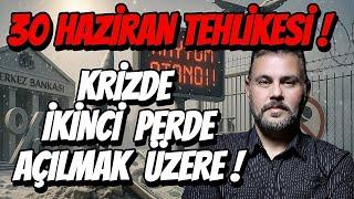 30 HAZİRAN TEHLİKESİ! KRİZDE İKİNCİ PERDE AÇILMAK ÜZERE! | MURAT MURATOĞLU
