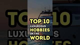 Lavish Hobbies Around World  #LuxuriousHobbies #Top10Hobbies #LuxuryPastimes