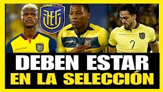 Estos son los jugadores ECUATORIANOS Que DEBEN ESTAR EN LA SELECCIÓN ECUATORIANA /