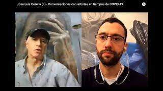 Jose Luis Corella (II) - Conversaciones con artistas en tiempos de COVID-19