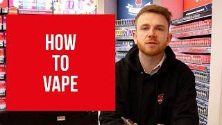 How To Vape  | Beginners Guide To Vaping