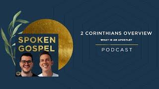 2 Corinthians Overview: What is an Apostle? | Podcast