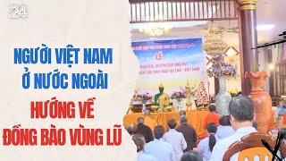 Người Việt Nam ở nước ngoài hướng về đồng bào | VTV24