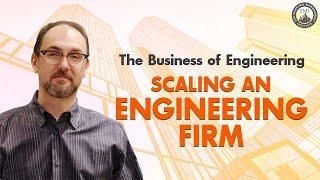 The Business of Engineering - Scaling an Engineering Firm