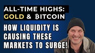 ALL-TIME HIGHS:  GOLD & BITCOIN - How Liquidity Is Causing These Markets To Surge!