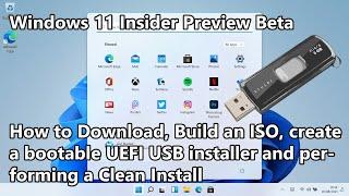 Windows 11 Insider Preview Beta - How to Download, make ISO, bootable USB and do a Clean Install