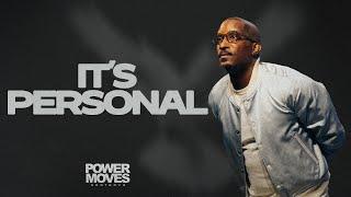 It's Personal // Power Moves Part. 2  // Dr. Dharius Daniels
