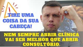 DENTISTA! APRENDA ISSO E NÃO SE ESQUEÇA: ABRIR CLÍNICA NEM SEMPRE É MELHOR QUE ABRIR CONSULTÓRIO.