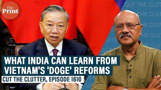 After Millei & DOGE, Vietnam slashes its govt, how it won China+1 race & a T-shirt lesson for India