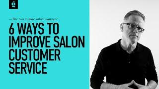 6 Ways to Improve Salon Customer Service