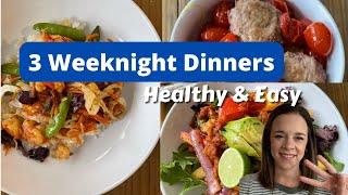 HEALTHY AND SIMPLE WEEKNIGHT DINNERS | 3 EASY RECIPES | SO DELICIOUS