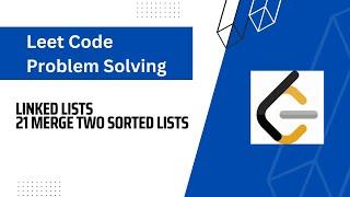 Mastering LeetCode: Solving Problem 21 - Merge Two Sorted Lists | Step-by-Step Tutorial