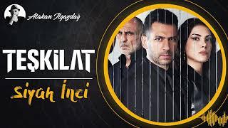 Siyah inci  - TEŞKİLAT | Atakan Ilgazdağ