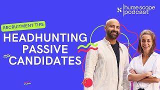 Recruitment Tips - Headhunting passive candidates