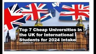 Top 7 Cheap Universities in the UK for International Students for 2024 Intake