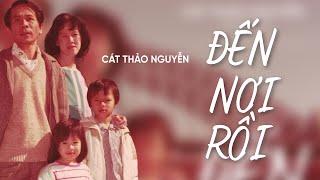 [Sách Nói] Đến Nơi Rồi - Chương 1 | Cát Thảo Nguyễn