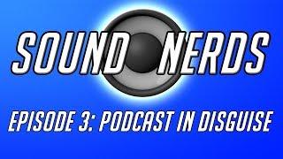 SoundNerds Episode 3: Podcast in Disguise (What We Want from The Transformers Reboot Franchise)