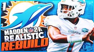 Realistic Rebuild of the Miami Dolphins Ep 1 | Tua Tagovailoa's Rookie Year Is..... | Madden 21