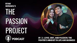 The Passion Project Ep.2 Love, Grit, and Passion: The Fighter’s Mindset in Life and Busines