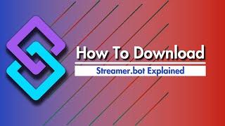 Streamer.bot Explained - How to Download