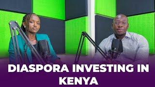 DIASPORA INVESTING IN KENYA - REAL ESTATE INVESTMENT