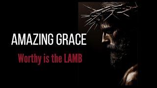 AMAZING GRACE (Worthy is the LAMB) Lem MacDougall #music #gospel #prayer #worship  #jesus #lyrics