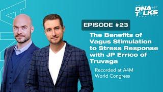 The Benefits of Vagus Stimulation to Stress Response with JP Errico of Truvaga