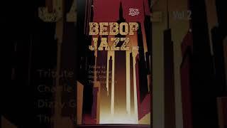 Bebop Jazz Vol.2. What A Jazzy!  #Jazz #Bebop #BebopJazz #Swing #BigBand