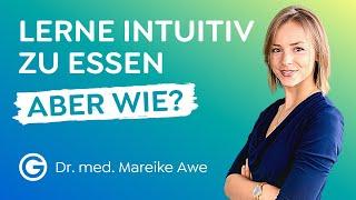 Intuitives Essen: Fang an wieder auf deinen Körper zu hören  // Dr. med. Mareike Awe