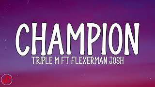 Triple M Ft  Flexerman Josh - Champion (Official Lyrics Video)