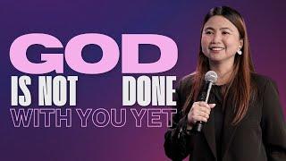 God Is Not Done With You Yet | Jennie Tolentino-Prado