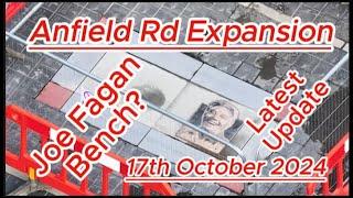 Anfield Rd Expansion - Liverpool FC - 17th October 2024 - Joe Fagan Bench? latest update #lfc