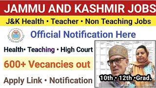 J&K Health & Teacher Jobs Out|600+ Vecancies Official Notification|J&K Govt Jobs Good News 10th 12th