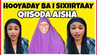 QIISO DA  AISHA || HOOYAADAY BA I SIXIIRTAAY ANO YAR BA LABA JAAR LAY KUFSADAY AX A