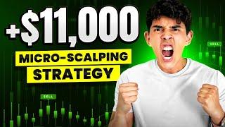 +$11,000 PROFITS WITH THE MICRO-SCALPING STRATEGY