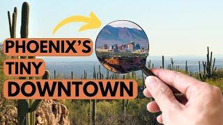 Why Is Downtown Phoenix So Small?