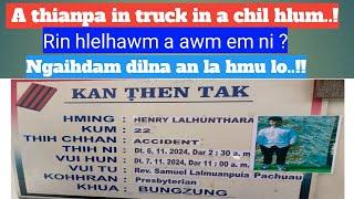 A thianpain truckin a chilhlum ! HENRYA chhungte biakna kimchang..