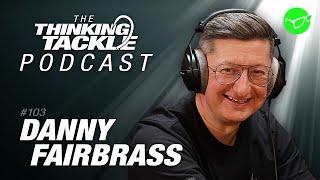 Danny Fairbrass | Korda Thinking Tackle Podcast #103