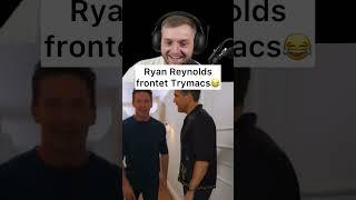 Ryan Reynolds frontet Trymacs