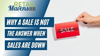 Why a Sale is Not the Answer When Sales are Down