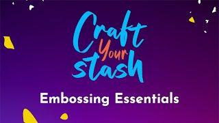 Craft Your Stash: Embossing Essentials ( 03 Jan 2025)